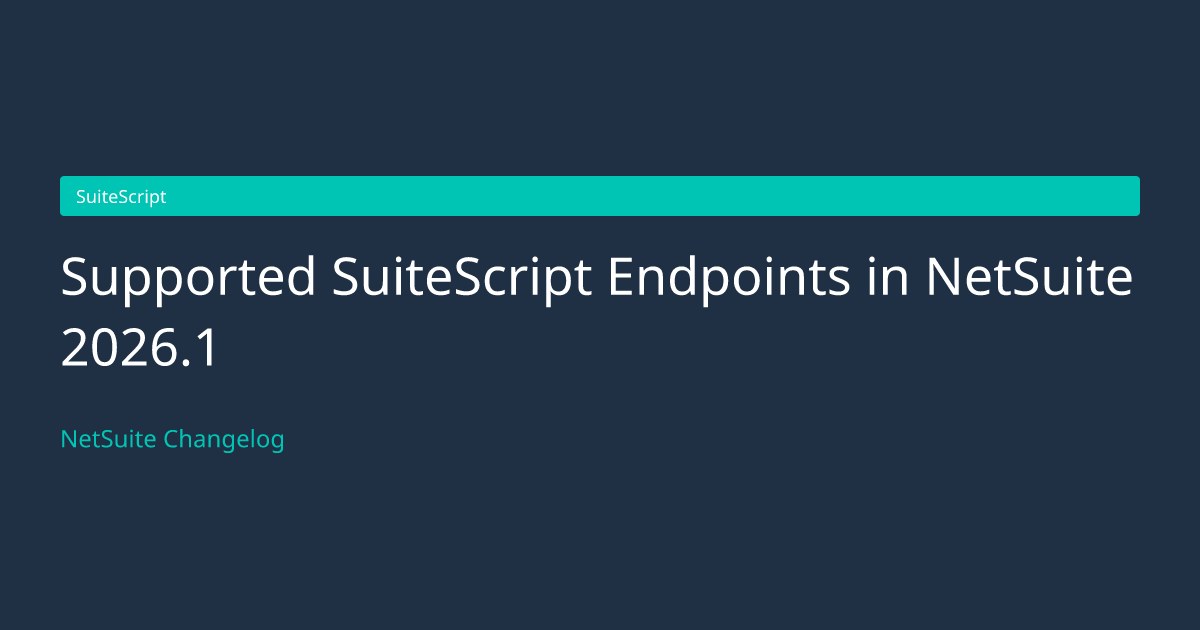 Supported SuiteScript Endpoints in... — NetSuite Changelog