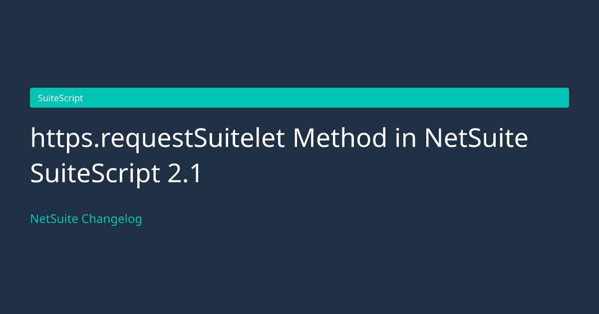 https.requestSuitelet Method in... — NetSuite Changelog