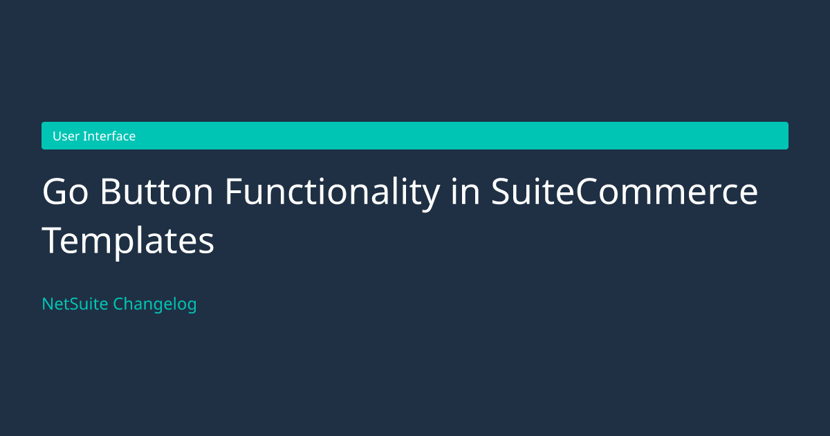 Go Button Functionality in SuiteComm... — NetSuite Changelog